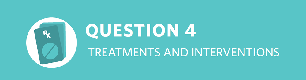Strategic Plan Question 4 Treatments and Interventions