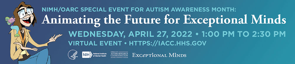 Banner for NIMH special event for autism awareness month. Logo of Exceptional Minds and animated picture of woman with mermaid on shoulder.
